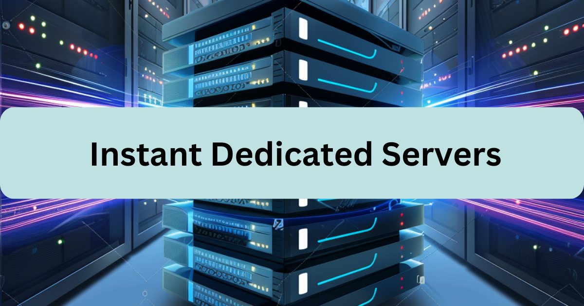 Instant Dedicated Servers