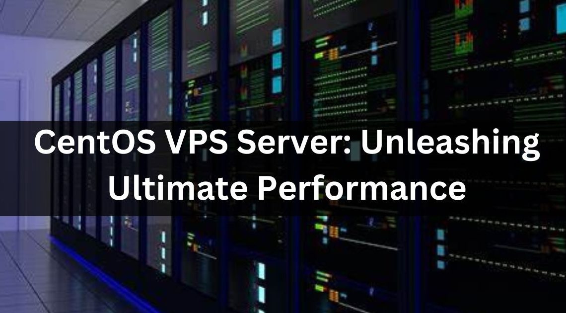CentOS VPS Server: Unleashing Ultimate Performance