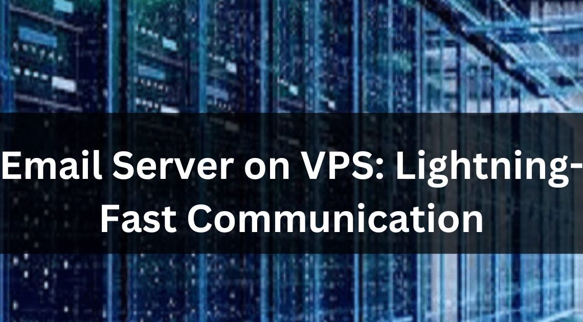 Email Server on VPS: Lightning-Fast Communication