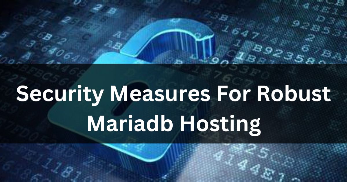 Security Measures For Robust Mariadb Hosting