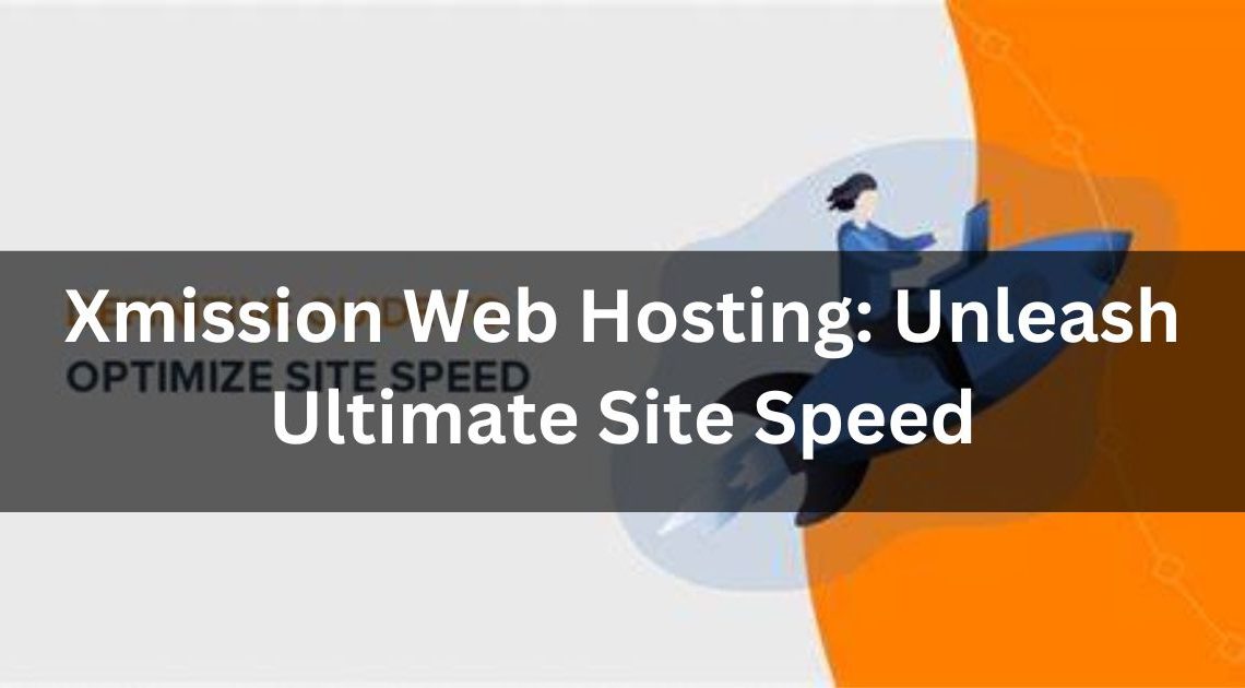 Xmission Web Hosting: Unleash Ultimate Site Speed