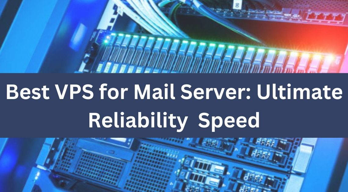 Best VPS for Mail Server: Ultimate Reliability