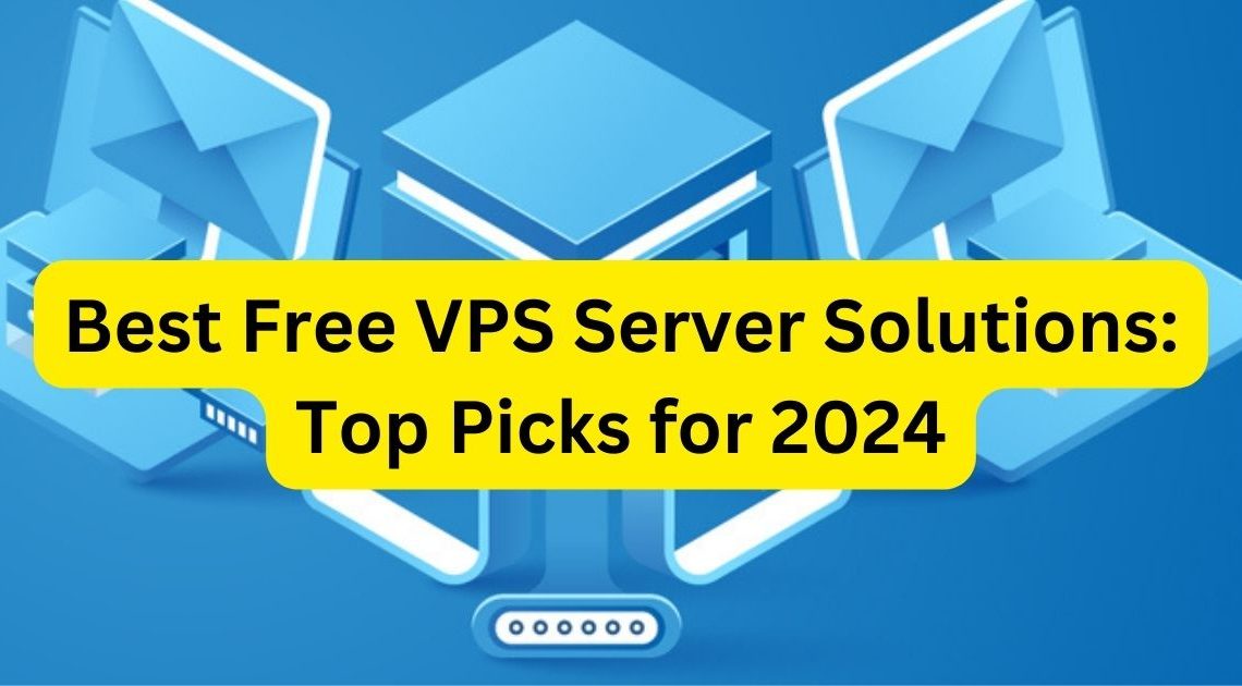 Best Free VPS Server Solutions: Top Picks for 2024