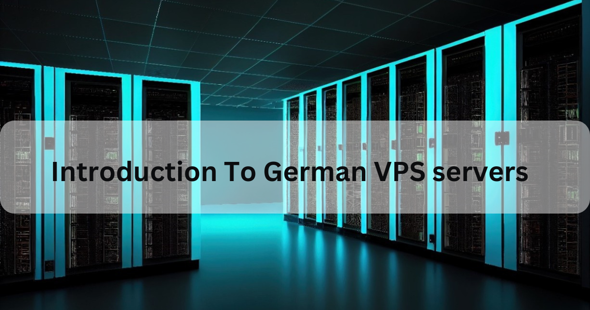 Introduction To German VPS servers