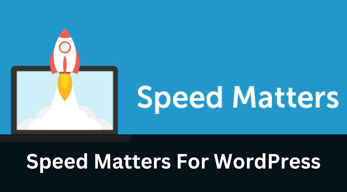 Speed Matters For WordPress