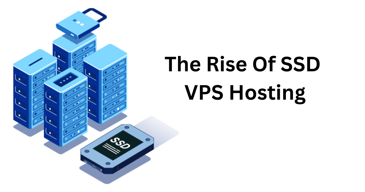 The Rise Of SSD VPS Hosting